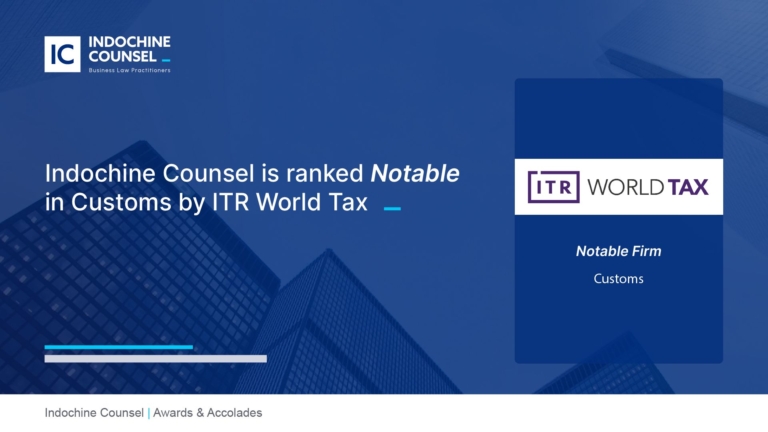 Indochine Counsel is Recognized as Notable Firm in Customs by ITR World Tax 2026 Rankings